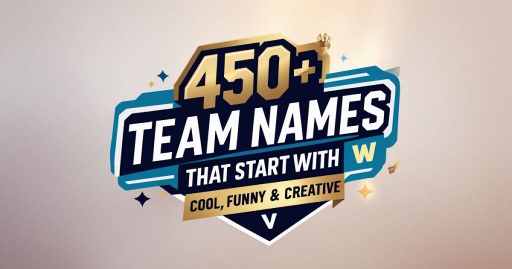 450+ Team Names That Start With W – Cool, Funny & Creative