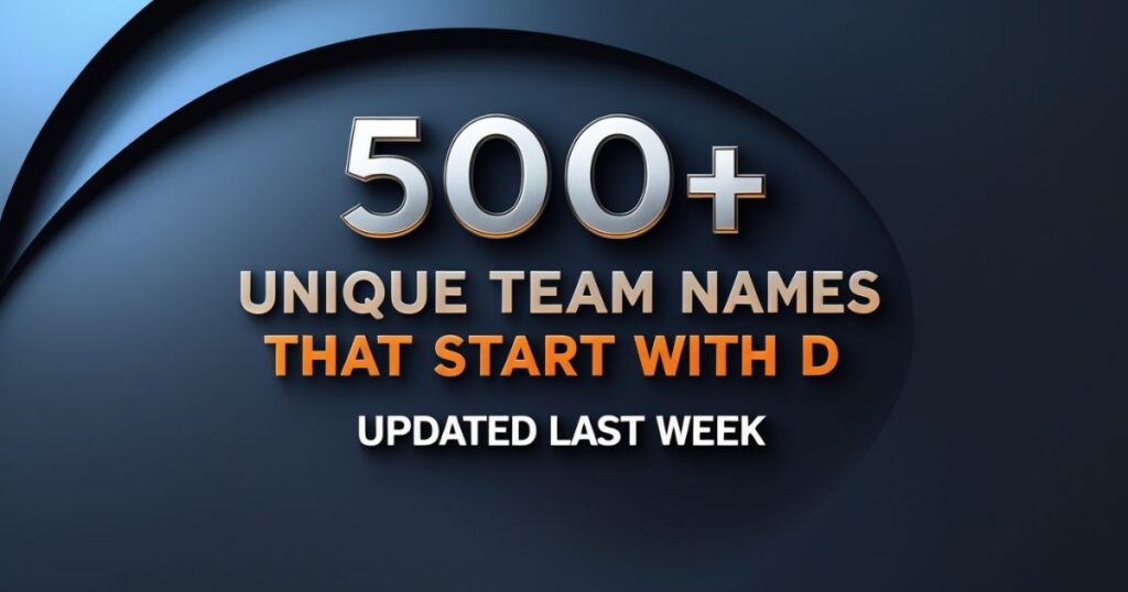 500+ Unique Team Names That Start with D (Updated Last Week)
