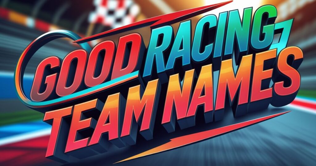 Good Racing Team Names