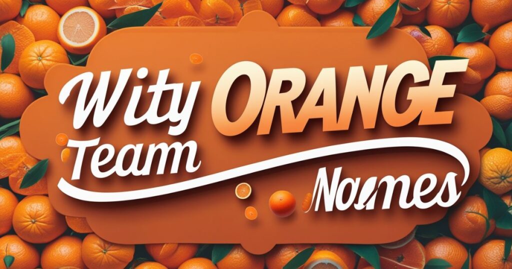 Witty Orange Team Names