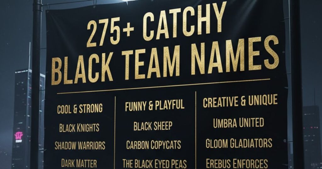 275+ Catchy Black Team Names – Cool, Funny & Creative