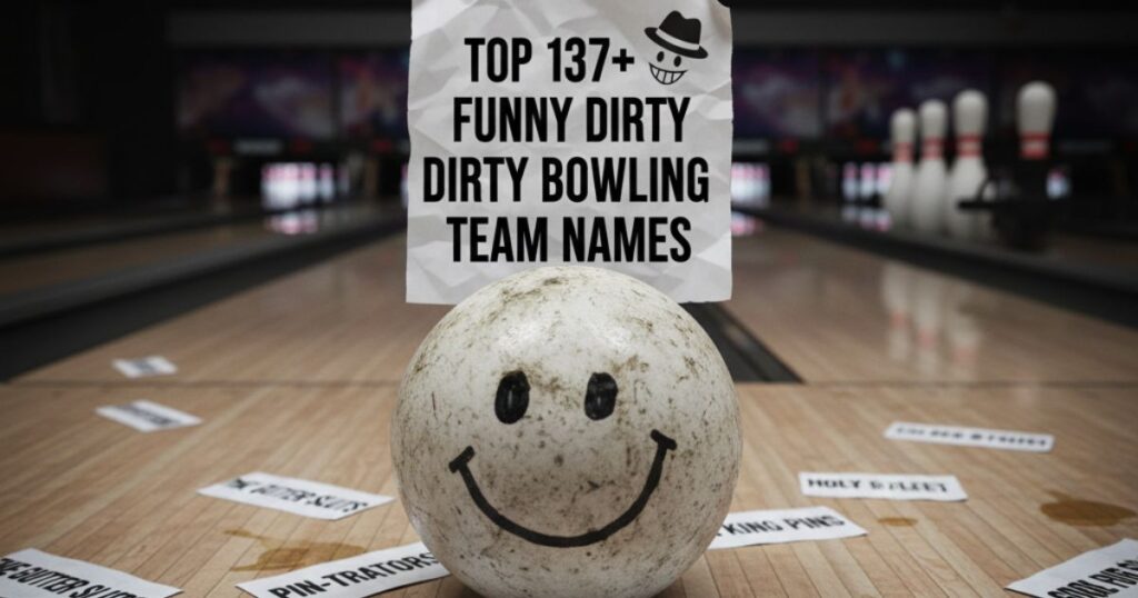 Funny Dirty Bowling Team Names