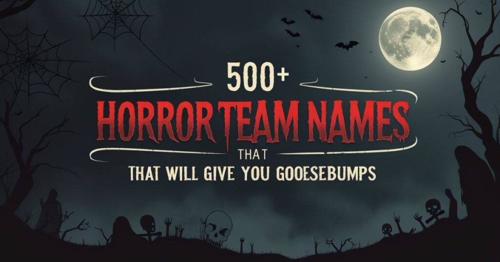 500+ Horror Team Names That Will Give You Goosebumps
