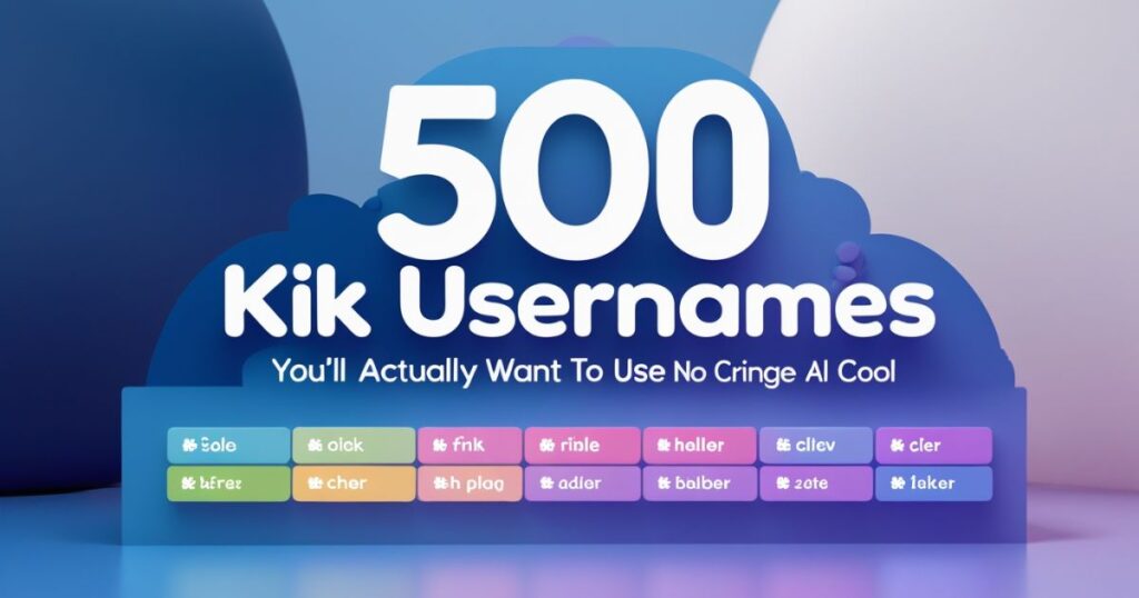 501 Kik Usernames You’ll Actually Want to Use (No Cringe, All Cool)